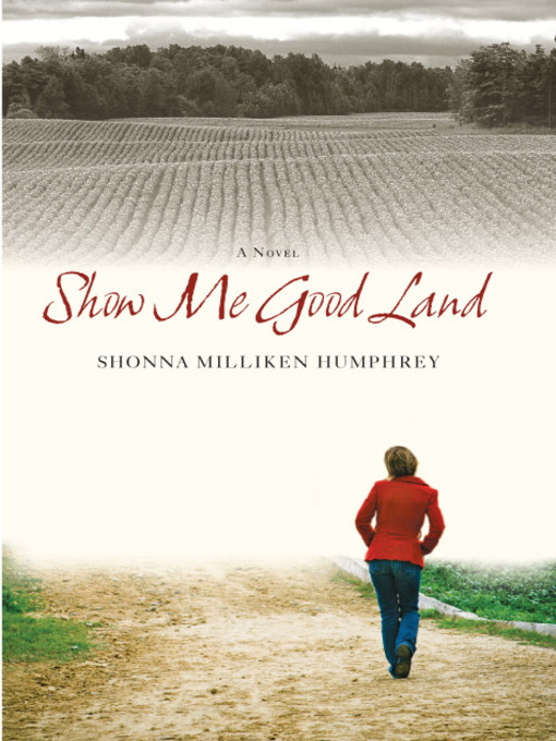 Title details for Show Me Good Land by Shonna Milliken Humphrey - Available